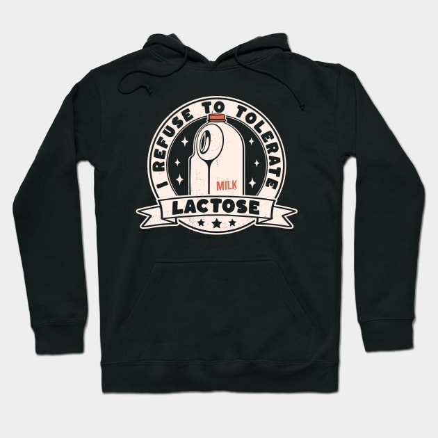 I Refuse To Tolerate Lactose Funny Milk Retro Vintage Hoodie by OrangeMonkeyArt